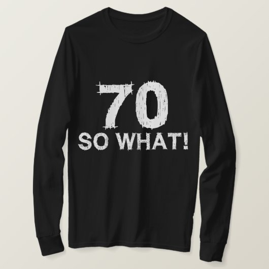 70 So What - 70おもしろい誕生日 Tシャツ (デザイン正面)