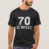 70 So What - 70おもしろい誕生日 Tシャツ (正面)
