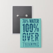 70% Water 100% Overthinkingボタン 缶バッジ (正面/裏面)