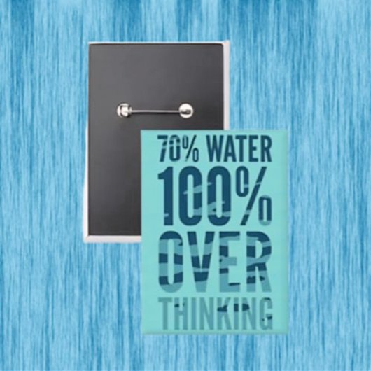 70% Water 100% Overthinkingボタン 缶バッジ