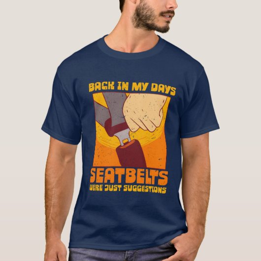 70s 80s Back In my Days Seatbelts Were Suggestions Tシャツ (正面)