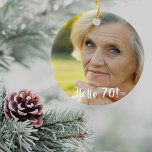 70th birthday photo hello 70 セラミックオーナメント<br><div class="desc">あなたの写真のテンプレート。ホワイト文字オーバーレイ：こんにちは70!70歳の誕生日のオーナメントで、贈り物や記念として。</div>