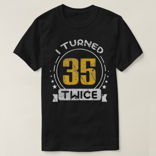 70th Birthday Years I Turned 35 Twice Tシャツ (デザイン正面)
