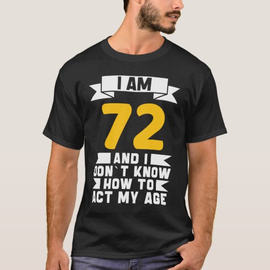 72歳の私は72誕生の行動を知らない Tシャツ (正面)