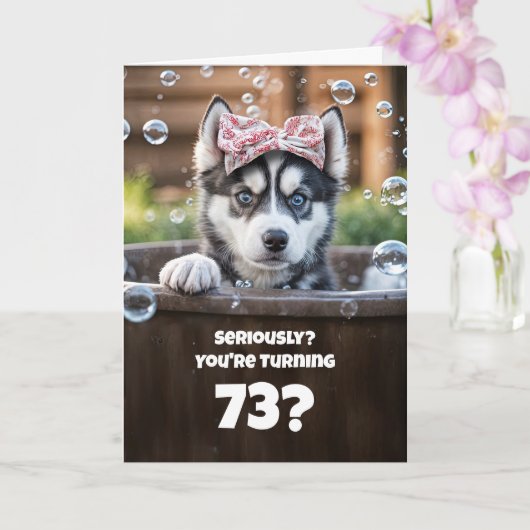 73歳の誕生日 かわいいフンキーなハスキー犬のバブルバス カード (蘭)