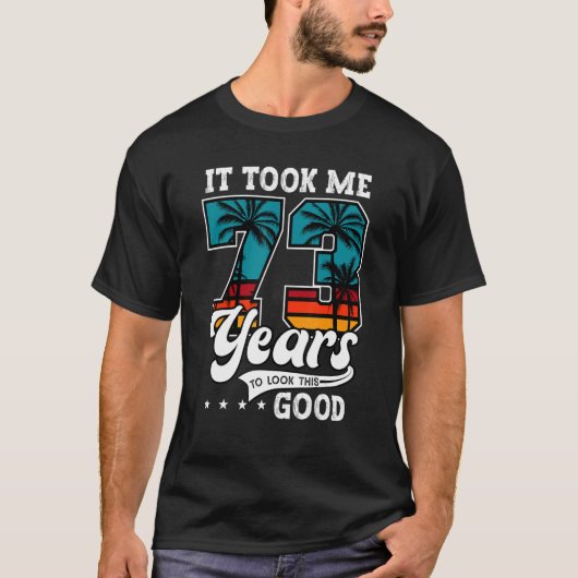 73誕生日これを見るのに73歳かかった Tシャツ (正面)
