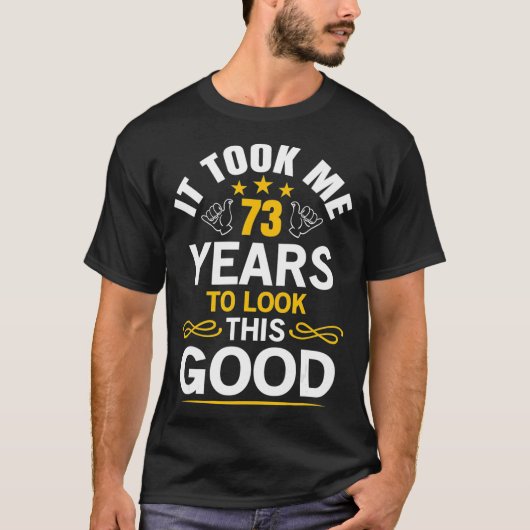 73th Birthday Took Me 73 Years Old Birthday Tシャツ (正面)