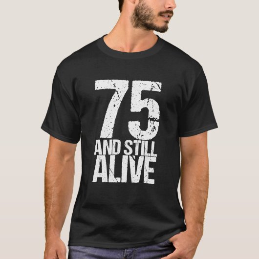 75とスティルアライブ75th Bデイおもしろい誕生日 Tシャツ (正面)