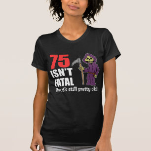 75ない致命的ではないしかしまだ古い死神はあります Tシャツ