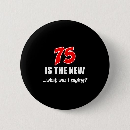 75は新しい何だっけ冗談Tシャツ 缶バッジ (正面)