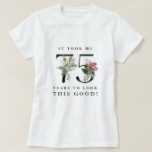 75年かかってようやくこのレベルに！ Tシャツ (デザイン正面)