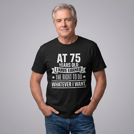 75歳の誕生日おめでとう 誕生日を迎える権利を獲得 Tシャツ