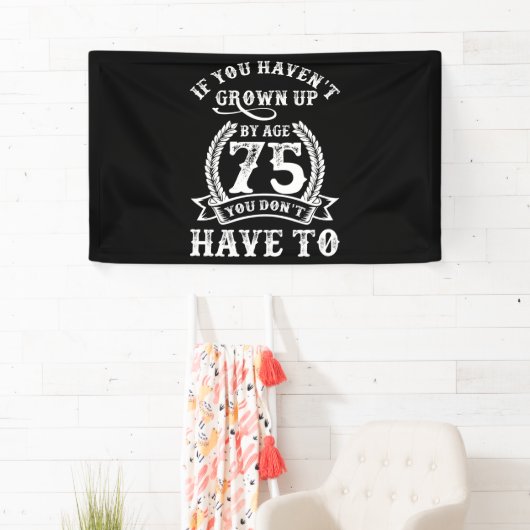 75番目の誕生日のことわざもしあなたが75歳まで成長していない 横断幕 (インサイチュ)
