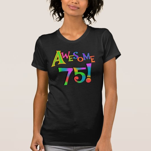 75素晴らし誕生日Tシャツとギフト Tシャツ (正面)