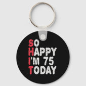 75誕生日だから幸せ私は75今日のギフトおもしろい キーホルダー (正面)