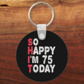 75誕生日だから幸せ私は75今日のギフトおもしろい キーホルダー (正面)