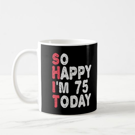 75誕生日だから幸せ私は75今日のギフトおもしろい コーヒーマグカップ (左)