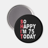 75誕生日だから幸せ私は75今日のギフトおもしろい マグネット (正面/裏面)