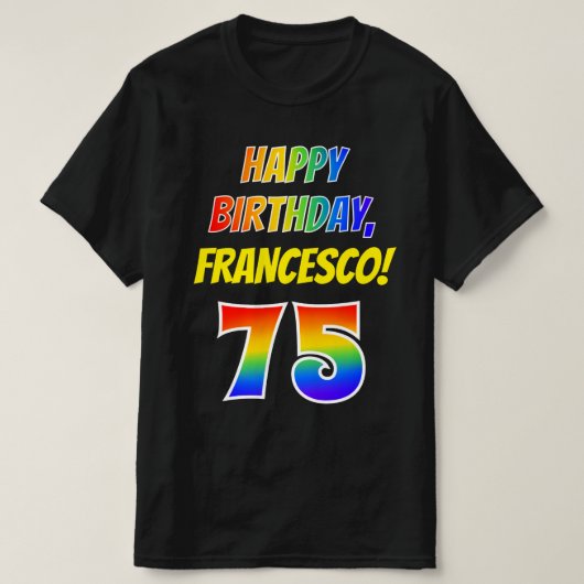 75誕生日— はっきりしたおもしろい、レインボー75、名前をカスタムする Tシャツ (デザイン正面)