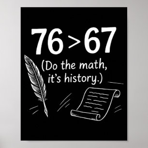 76は67より大きい、計算してね、面白い歴史のミーム ポスター