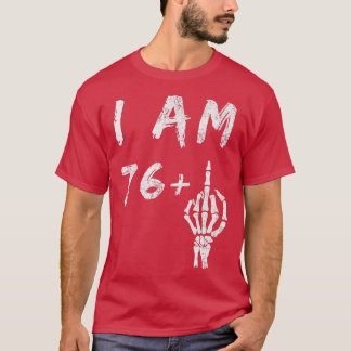 77おもしろい番目の誕生日I Am 76 Plus Skeleton Middle F Tシャツ