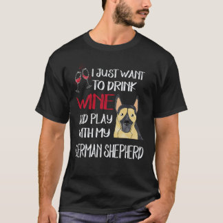 7 私はワインを飲んでドイツ+牧羊犬と遊びたいだけ Tシャツ