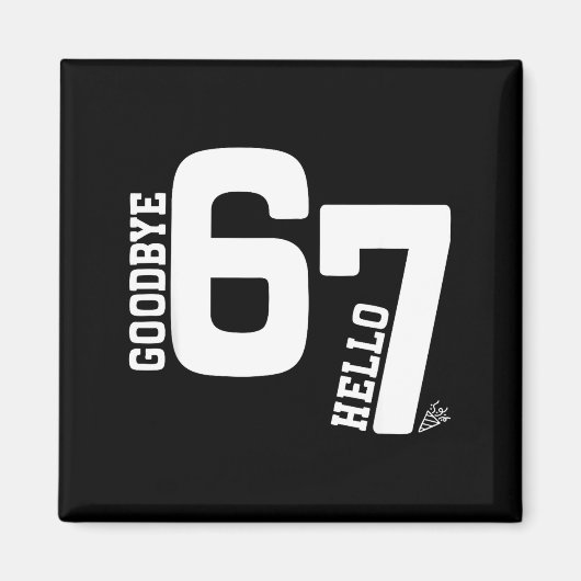 7 Year Old Birthday Goodbye 6 Hello 7 67 Meme Six  マグネット (正面)