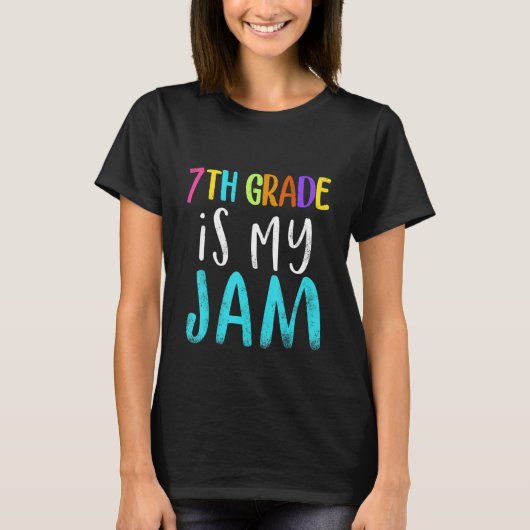 7th grade is my jam teacher 7th grade teacher appr tシャツ (正面)