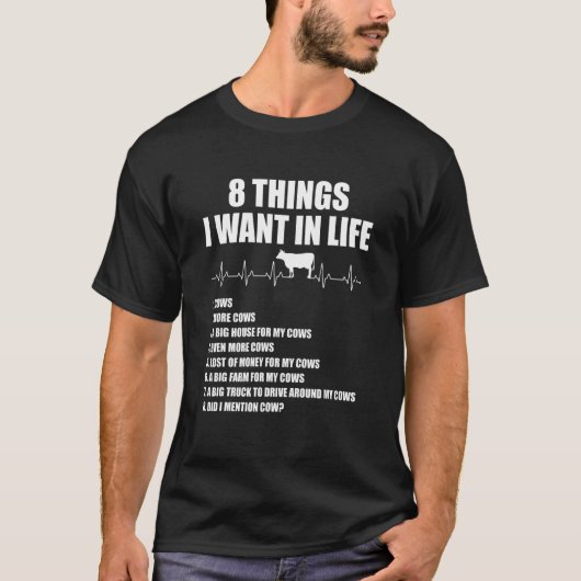 8人生で欲しいもの牛より多くの牛のハートビート Tシャツ (正面)