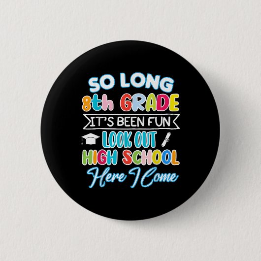 8年目お疲れさま 高校卒業おめでとう 楽しいね 缶バッジ (正面)