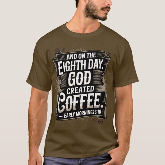 8日目に神はコーヒーを創造した Tシャツ (正面)