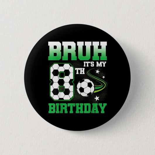 8歳のBruh 8歳の誕生日少年サッカーパーティー 缶バッジ (正面)
