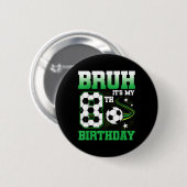 8歳のBruh 8歳の誕生日少年サッカーパーティー 缶バッジ (正面&裏面)