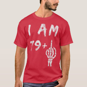 80おもしろい誕生日I Am 79 Plus Skeleton Middle F Tシャツ