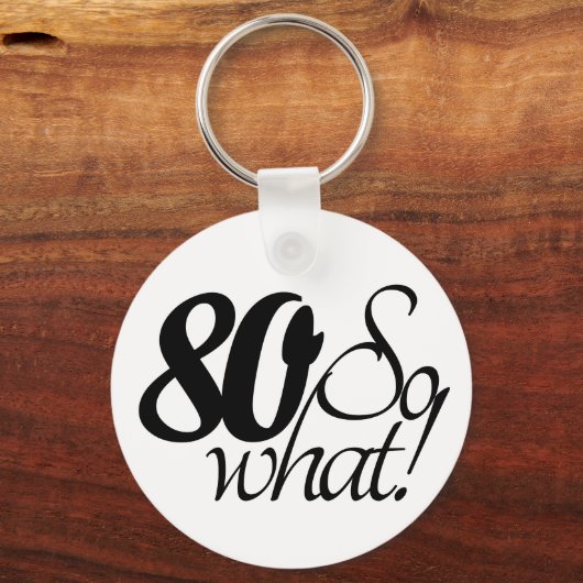 80だからおもしろい何引用文ユーモア80誕生日 キーホルダー (正面)