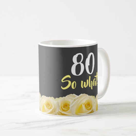 80だから何おもしろいイエローローズフローラ80誕生日 コーヒーマグカップ (正面右)