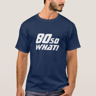 80だから何おもしろい引用文80誕生日 Tシャツ