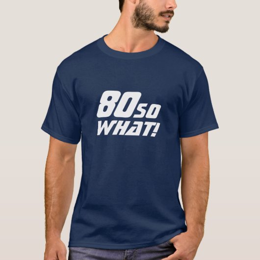 80だから何おもしろい引用文80誕生日 Tシャツ (正面)