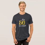 80だから何おもしろい感動的引用文80番目誕生日 トライブレンドＴシャツ (正面全面)