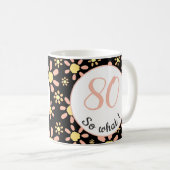 80だから何おもしろい花フローラ80誕生日 コーヒーマグカップ (正面右)
