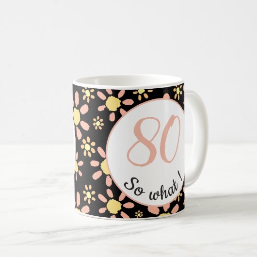 80だから何おもしろい花フローラ80誕生日 コーヒーマグカップ (正面右)