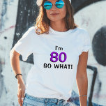 80だから何おもしろい80感動的誕生日 Tシャツ<br><div class="desc">80だから80おもしろい番目の誕生日のTシャツ。私は来80おもしろい歳の引用文と一緒に何と、ユーモアのセンスを持つ女性と男性に最適である。</div>