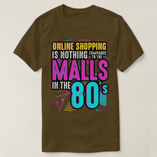 80年代のオンラインショッピングはMalに比べれば何もない Tシャツ (デザイン正面)