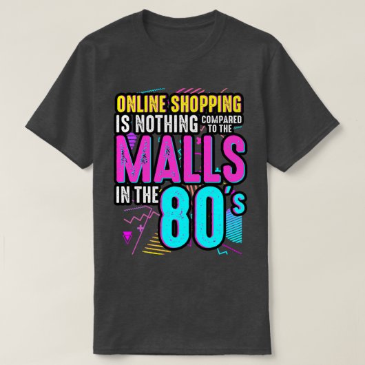 80年代のオンラインショッピングはMalに比べれば何もない Tシャツ (デザイン正面)