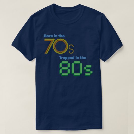 80年代のTシャツで引っ掛かる70年代に生まれて下さい Tシャツ (デザイン正面)
