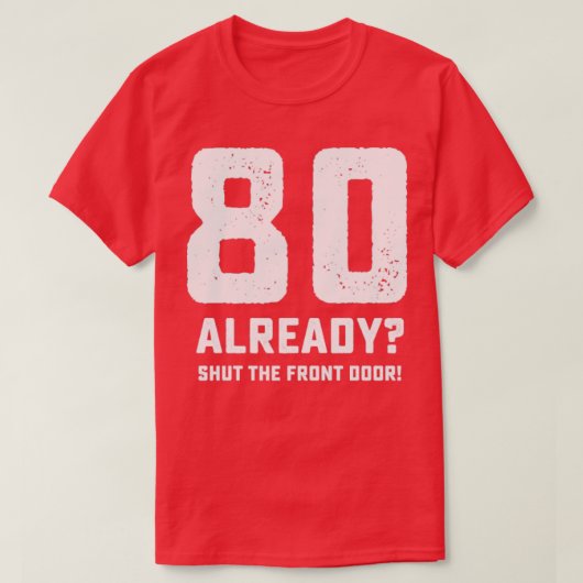 80歳おもしろいの誕生日 Tシャツ (デザイン正面)