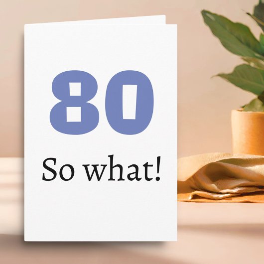 80歳だって、だから何？ 面白い名言 ユーモア 80歳の誕生日 カード