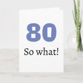 80歳だって、だから何？ 面白い名言 ユーモア 80歳の誕生日 カード (正面)
