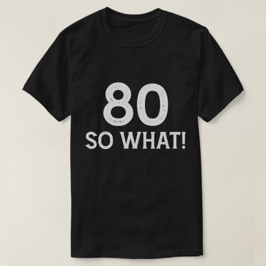 80歳の誕生日おめでとう 面白いギフト Tシャツ (デザイン正面)