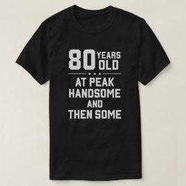 80歳;ピークでハンサムと次にいくつかの Tシャツ
